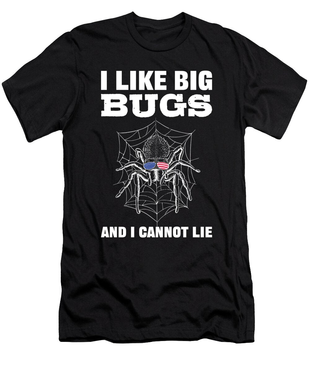 I Like Big Bugs and I Cannot Lie Tarantula Arachnid Spider Alessandra Roth T-Shirt