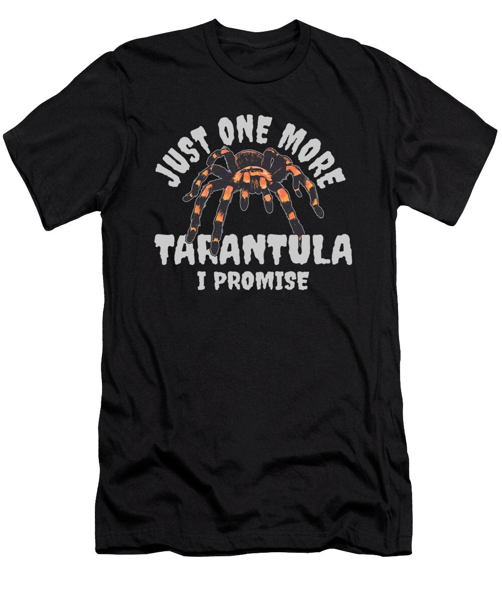 Just One More Tarantula I Promise Spider Arachnid Alessandra Roth T-Shirt